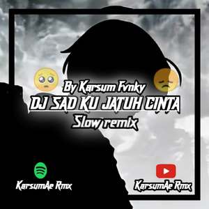 DJ SAD KU JATUH CINTA SLOW REMIX