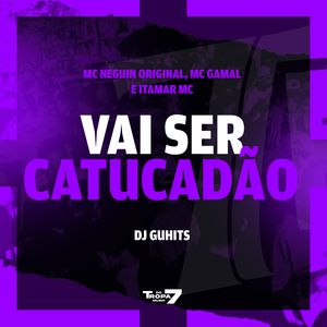 Vai ser Catucadao