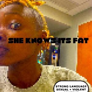 She Knows Its fat
