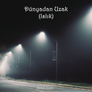 Dünyadan Uzak (Islık)