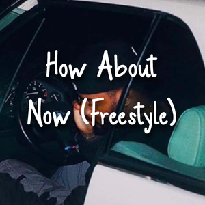 How About Now Freestyle (feat. brysonn tillerr)