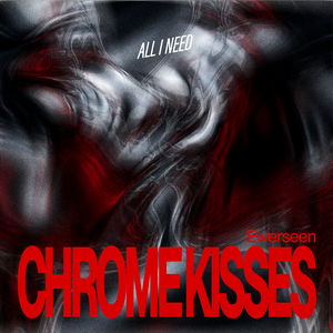 Chrome Kisses