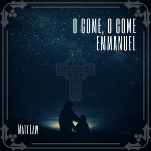 O Come, O Come Emmanuel