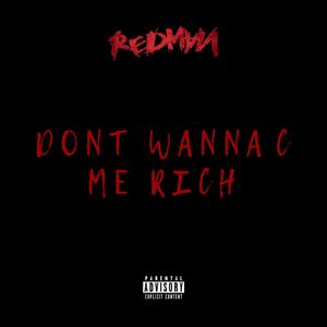Dont Wanna C Me Rich