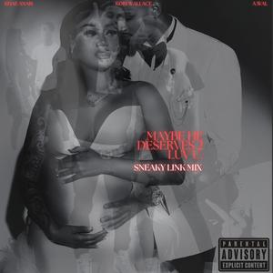 maybe he deserves II luv u. (feat. A. Wal Da Producer & Khae Anais) (sneaky link mix.)
