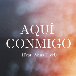 Aquí Conmigo (feat. Anna Tivel)