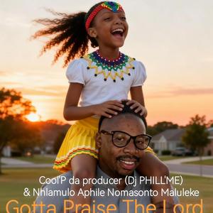 Gotta Praise The Lord (feat. Nhlamulo Aphile Nomasonto Maluleke)