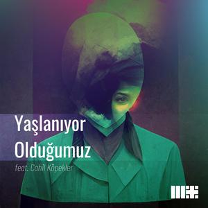 Yaşlanıyor Olduğumuz (feat. Cahil Köpekler)
