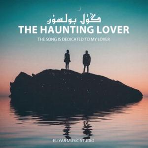 The Haunting Lover(Gul Bolsun)