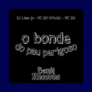 O Bonde do Pau Perigoso