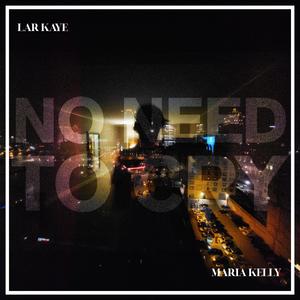 No Need To Cry (feat. Maria Kelly)