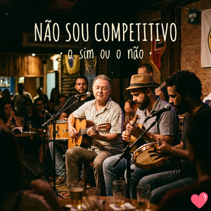 NÃO SOU COMPETITIVO o sim ou o não