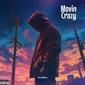 movin crazy