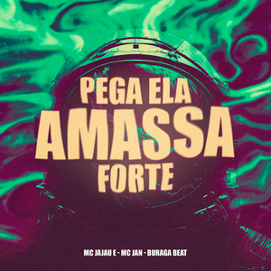Pega Ela Amassa Forte