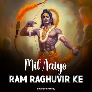 Mil Aaiyo Ram Raghuvir Ke
