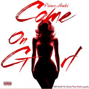 COME ON GIRL (feat. MC NILL, DRULL MC, CLACK MAN, BaadBadu Beats & 555mk)