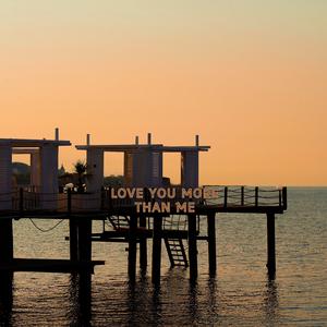 Love You More Than Me