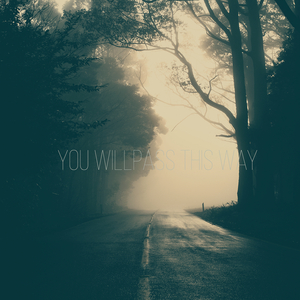 You Will Pass This Way