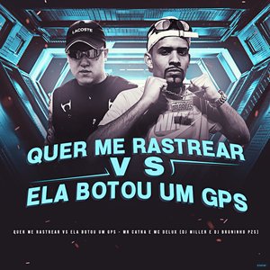 Quer Me Rastrear Vs Ela Botou um GPS (feat. Mr. Catra)