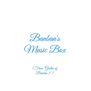 Banban's Music Box (From "Garten of Banban 2")