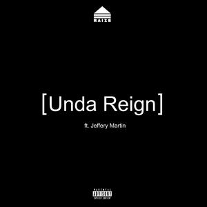 Unda Reign (feat. Jeffery Martin)
