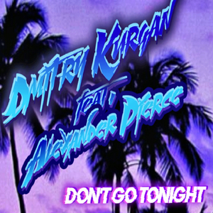 Dont Go Tonight