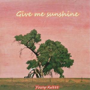 Give me sunshine