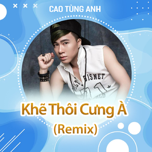 Khẽ Thôi Cưng À (Remix)