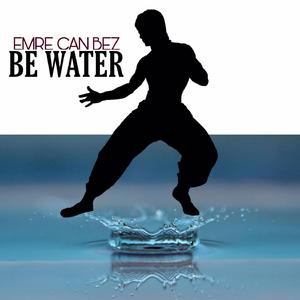 Be Water