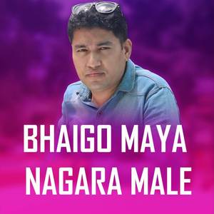 BHAIGO MAYA NAGARA MALE