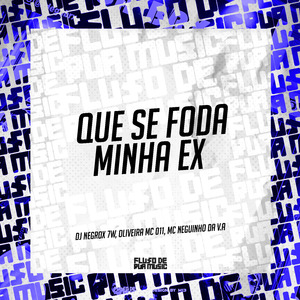Que Se Foda Minha Ex