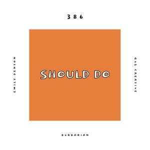 Should Do (feat. Emily Denton, Bxrbarian & GXS CREATIVE)