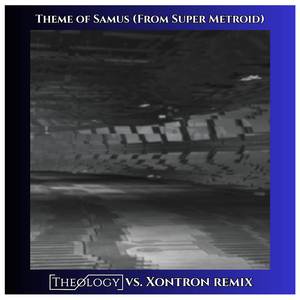 Theme of Samus (From Super Metroid) (Theology vs. Xontron Remix)