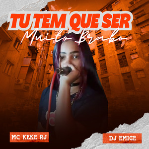 Tu Tem Que Ser Muito Brabo