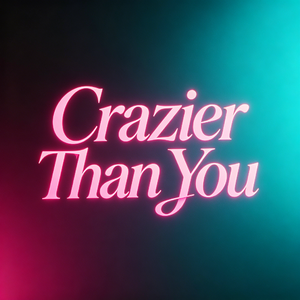 CrazierThanYou