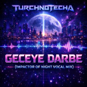 Geceye Darbe (Impactor of Night Vocal Mix)