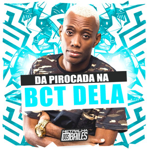 Da Pirocada na Bct Dela