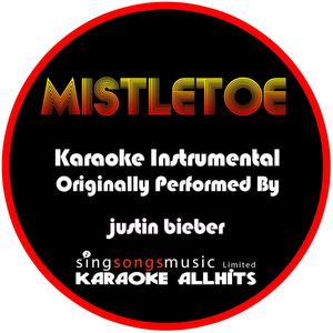 Mistletoe (Originally Performed By Justin Bieber ) [Karaoke Instrumental Version]
