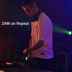 2AM on Repeat