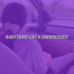 Baby Dont Cry X Undercover