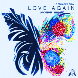 Elephante & Sabai - Love Again (Morva Remix)