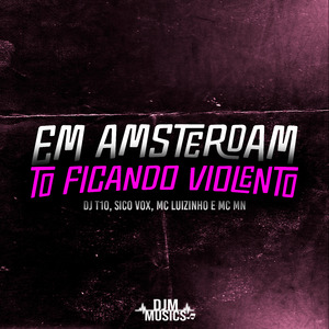 Em Amsterdam To Ficando Violento