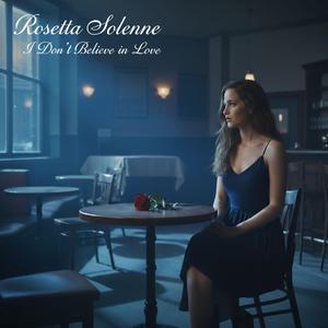 I Don’t Believe in Love