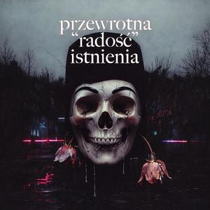 Przewrotna "radość" istnienia