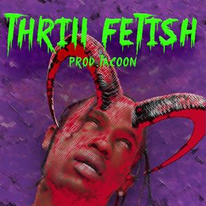 thrill fetish【TRAP BEAT伴奏】traivs scott
