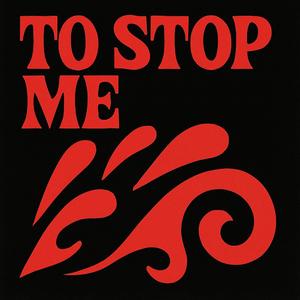 To Stop Me