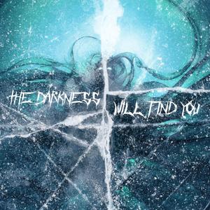 The Darkness Will Find You