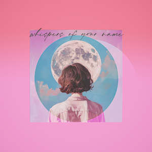 whispers of your name (original)