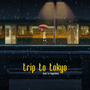 Trip To Tokyo (Back to Kagoshima)