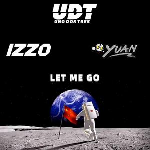Yuan&IZZO - Let Me Go（U.D.T Mix）